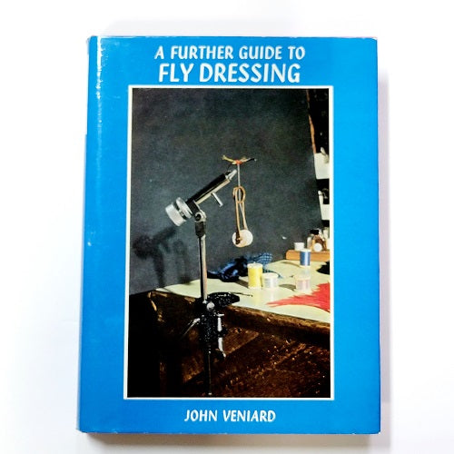 A FURTHER GUIDE TO fLY DRESSING  - John Veniard
