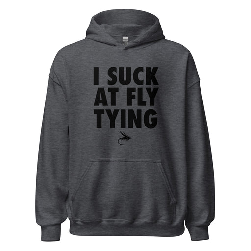 I SUCK AT FLY TYING HOODIE
